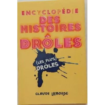Encyclopédie des histoires drôles les plus drôles - Claude Laborde - Publicité Encyclopédie des histoires drôles les plus drôles - Claude Laborde - Publicité