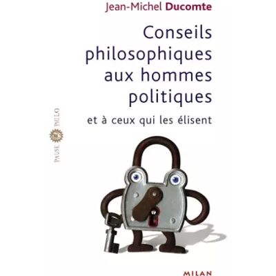 Milan Conseils philosophiques aux hommes politiques et à ceux qui élisent - Jean-Michel Ducomte - Publicité Milan Conseils philosophiques aux hommes politiques et à ceux qui élisent - Jean-Michel Ducomte - Publicité