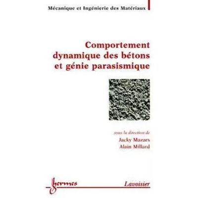 Comportement dynamique des bétons et génie parasismique - Collectif, Jacky Mazars, Alain Millard - Publicité Comportement dynamique des bétons et génie parasismique - Collectif, Jacky Mazars, Alain Millard - Publicité