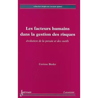 Les facteurs humains dans la gestion des risques : Evolution de la pensée et des outils - Corinne Bieder - Publicité Les facteurs humains dans la gestion des risques : Evolution de la pensée et des outils - Corinne Bieder - Publicité