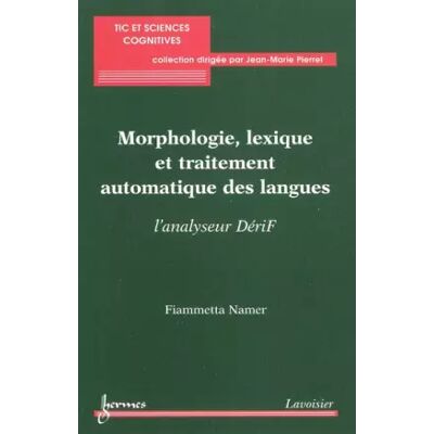 Morphologie, lexique et traitement automatique des langues: L'analyseur DériF - Fiammetta Namer - Publicité Morphologie, lexique et traitement automatique des langues: L'analyseur DériF - Fiammetta Namer - Publicité