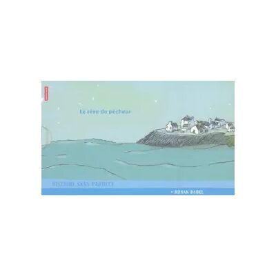 Le rêve du pêcheur - Ronan Badel - Publicité Le rêve du pêcheur - Ronan Badel - Publicité