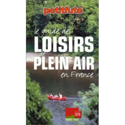 Le guide des loisirs de plein air en France - Guides Petit Futé - Publicité Le guide des loisirs de plein air en France - Guides Petit Futé - Publicité
