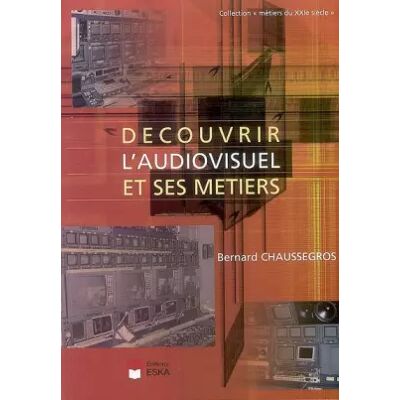 DECOUVRIR L AUDIOVISUEL ET SES METIERS - EDITIONS ESKA - Publicité DECOUVRIR L AUDIOVISUEL ET SES METIERS - EDITIONS ESKA - Publicité