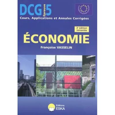 3e édition DCG 5 Economie 3édition remaniée - Françoise Vasselin - Publicité 3e édition DCG 5 Economie 3édition remaniée - Françoise Vasselin - Publicité