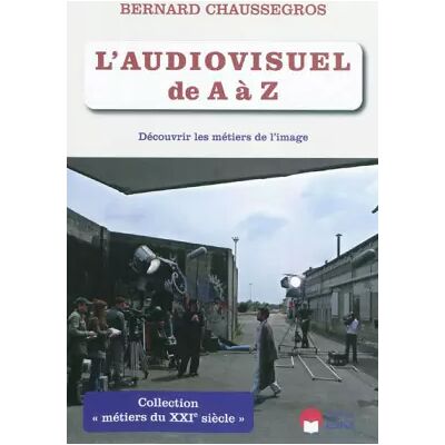 ESKA L'Audiovisuel de A à Z - Découvrir les métiers de l'image - Bernard Chaussegros - Publicité ESKA L'Audiovisuel de A à Z - Découvrir les métiers de l'image - Bernard Chaussegros - Publicité