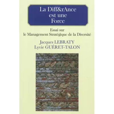 La Diff&rAnce est une force : Essai sur le management stratégique de la diversité - Jacques Lebraty, Lyvie Guéret-Talon - Publicité La Diff&rAnce est une force : Essai sur le management stratégique de la diversité - Jacques Lebraty, Lyvie Guéret-Talon - Publicité