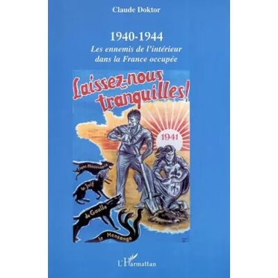 1940-1944 : les ennemis de l'intérieur dans la France occupée - Claude Doktor - Publicité 1940-1944 : les ennemis de l'intérieur dans la France occupée - Claude Doktor - Publicité