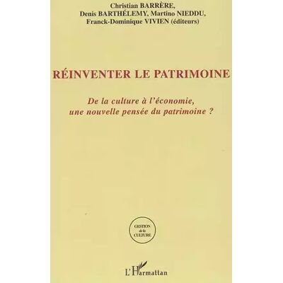 Réinventer le patrimoine: De la culture à l'économie, une nouvelle pensée du patrimoine? - Christian Barrere, Denis Barthelemy, Martino Nieddu, Franck-Dominique Vivien - Publicité Réinventer le patrimoine: De la culture à l'économie, une nouvelle pensée du patrimoine? - Christian Barrere, Denis Barthelemy, Martino Nieddu, Franck-Dominique Vivien - Publicité