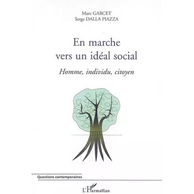 livre neuf. En marche vers un idéal social: Homme, individu, citoyen - Serge Dalla Piazza - Publicité livre neuf. En marche vers un idéal social: Homme, individu, citoyen - Serge Dalla Piazza - Publicité
