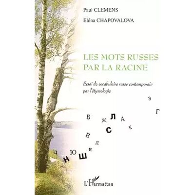 LES MOTS RUSSES PAR LA RACINE: Essai de vocabulaire russe contemporain par l'étymologie - Éléna Chapovalova, Paul Clemens - Publicité LES MOTS RUSSES PAR LA RACINE: Essai de vocabulaire russe contemporain par l'étymologie - Éléna Chapovalova, Paul Clemens - Publicité