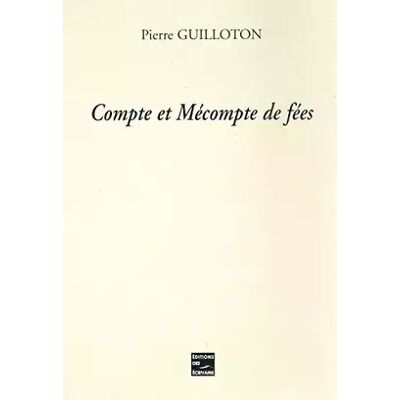 Compte et mécompte de fées - Pierre Guilloton - Publicité Compte et mécompte de fées - Pierre Guilloton - Publicité