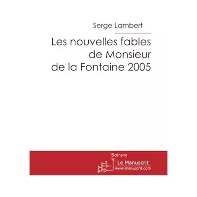Les nouvelles fables de Monsieur de La Fontaine 2005 - Serge Lambert - Publicité Les nouvelles fables de Monsieur de La Fontaine 2005 - Serge Lambert - Publicité