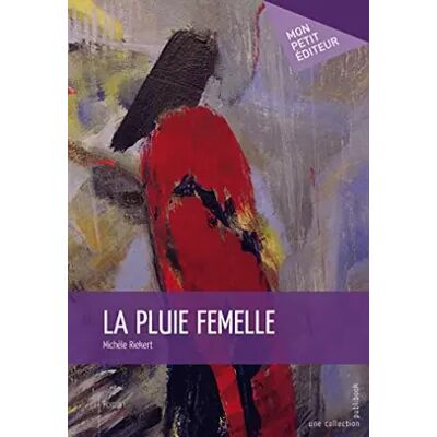 La Pluie femelle - Michèle Riekert - Publicité La Pluie femelle - Michèle Riekert - Publicité