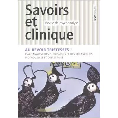 Savoirs et clinique 20 - Au revoir tristesses ! Psychanalyse des dépressions: ET DES MELANCOLIES INDIVIDUELLES ET COLLECTIVES - COLLECTIF - Publicité Savoirs et clinique 20 - Au revoir tristesses ! Psychanalyse des dépressions: ET DES MELANCOLIES INDIVIDUELLES ET COLLECTIVES - COLLECTIF - Publicité