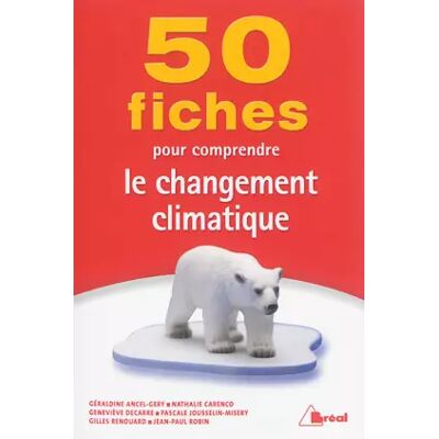 Illustrated 50 fiches pour comprendre le changement climatique - Géraldine Ancel-Géry, Nathalie Carenco, Geneviève Decarre, Collectif, Gilles Renouard - Publicité Illustrated 50 fiches pour comprendre le changement climatique - Géraldine Ancel-Géry, Nathalie Carenco, Geneviève Decarre, Collectif, Gilles Renouard - Publicité
