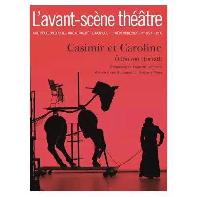 Casimir et caroline - L'avant-scène théâtre n°1274 - Ödön von Horvath - Publicité Casimir et caroline - L'avant-scène théâtre n°1274 - Ödön von Horvath - Publicité