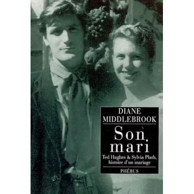 Son mari : Ted Hughes et Sylvia Plath, histoire d'un mariage - Diane Middlebrook, Valérie Rouzeau - Publicité Son mari : Ted Hughes et Sylvia Plath, histoire d'un mariage - Diane Middlebrook, Valérie Rouzeau - Publicité