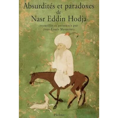 Absurdités et paradoxes de Nasr Eddin Hodja - Jean-Louis Maunoury, Nasr-Eddin Hodja - Publicité Absurdités et paradoxes de Nasr Eddin Hodja - Jean-Louis Maunoury, Nasr-Eddin Hodja - Publicité