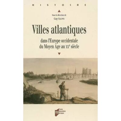 Villes atlantiques dans l'Europe occidentale du Moyen Age au XXe siècle - Guy Saupin, Collectif - Publicité Villes atlantiques dans l'Europe occidentale du Moyen Age au XXe siècle - Guy Saupin, Collectif - Publicité