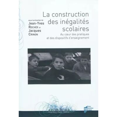 La construction des inégalités scolaires : Au coeur des pratiques et des dispositifs d'enseignement - Jean-Yves Rochex, Jacques Crinon, Collectif - Publicité La construction des inégalités scolaires : Au coeur des pratiques et des dispositifs d'enseignement - Jean-Yves Rochex, Jacques Crinon, Collectif - Publicité