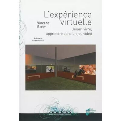 L'expérience virtuelle : Jouer, vivre, apprendre dans un jeu vidéo - Vincent Berry, Gilles Brougère - Publicité L'expérience virtuelle : Jouer, vivre, apprendre dans un jeu vidéo - Vincent Berry, Gilles Brougère - Publicité