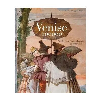 Venise rococo: L'art de vivre dans la Lagune au XVIIIe siècle - Ruggero Rugolo, Massimo Favilla - Publicité Venise rococo: L'art de vivre dans la Lagune au XVIIIe siècle - Ruggero Rugolo, Massimo Favilla - Publicité