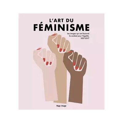 Illustrated L'art du féminisme - Les images qui ont façonné le combat pour l'égalité, 1857-2017 - Tome 2 (02) - Lucinda Gosling, Hilary Robinson, Amy Tobin, Maria Balshaw, Xabier Arakistain, Caroline de Hugo - Publicité Illustrated L'art du féminisme - Les images qui ont façonné le combat pour l'égalité, 1857-2017 - Tome 2 (02) - Lucinda Gosling, Hilary Robinson, Amy Tobin, Maria Balshaw, Xabier Arakistain, Caroline de Hugo - Publicité