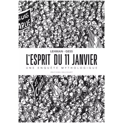 L'Esprit du 11 janvier Une enquête mythologique - Gess, Serge Lehman - Publicité L'Esprit du 11 janvier Une enquête mythologique - Gess, Serge Lehman - Publicité