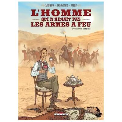 Homme qui n'aimait pas les armes à feu T01 - Wilfrid Lupano - Publicité Homme qui n'aimait pas les armes à feu T01 - Wilfrid Lupano - Publicité