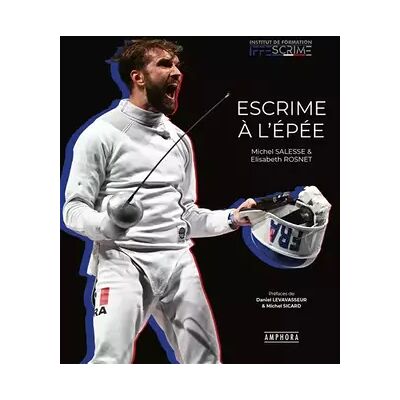 Illustrated Escrime à l'épée - Michel Salesse, Elisabeth Rosnet - Publicité Illustrated Escrime à l'épée - Michel Salesse, Elisabeth Rosnet - Publicité