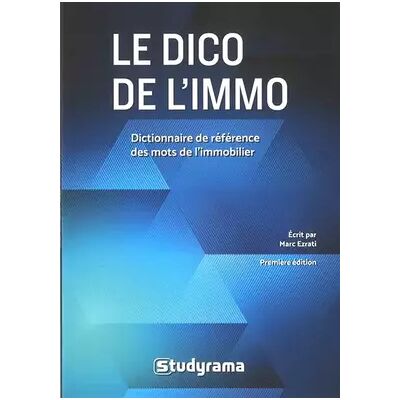 Le dico de l'immo: Dictionnaire de référence des mots de l'immobilier - Marc Ezrati - Publicité Le dico de l'immo: Dictionnaire de référence des mots de l'immobilier - Marc Ezrati - Publicité