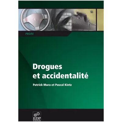 Drogues et accidentalité - Patrick Mura, Pascal Kintz - Publicité Drogues et accidentalité - Patrick Mura, Pascal Kintz - Publicité