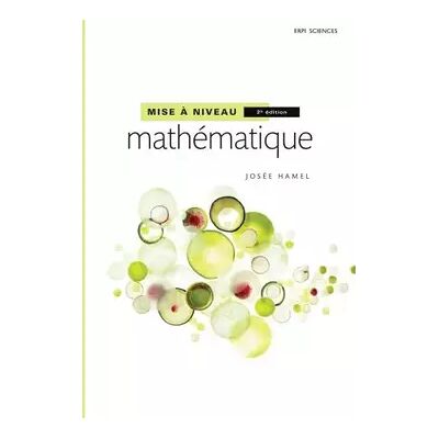 Mise à niveau mathématique - 2e édition: Manuel + version numérique 1 an - Josée HAMEL - Publicité Mise à niveau mathématique - 2e édition: Manuel + version numérique 1 an - Josée HAMEL - Publicité