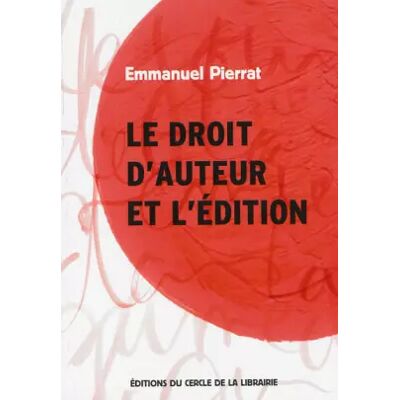 4 Le droit d'auteur et l'édition - Emmanuel Pierrat - Publicité 4 Le droit d'auteur et l'édition - Emmanuel Pierrat - Publicité