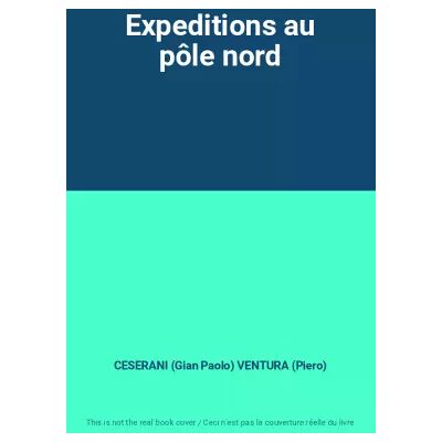 GRUND Expeditions au pôle nord - CESERANI (Gian Paolo) VENTURA (Piero) - Publicité GRUND Expeditions au pôle nord - CESERANI (Gian Paolo) VENTURA (Piero) - Publicité