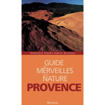 Nouvelle Guide des merveilles de la nature en Provence - Frédérique Roger, Fabrice Milochau - Publicité Nouvelle Guide des merveilles de la nature en Provence - Frédérique Roger, Fabrice Milochau - Publicité