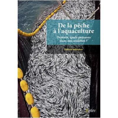 De la pêche à l'aquaculture - Demain, quels poissons dans nos assiettes ? - Fabrice Teletchea - Publicité De la pêche à l'aquaculture - Demain, quels poissons dans nos assiettes ? - Fabrice Teletchea - Publicité