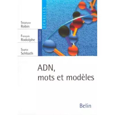 Belin ADN, mots et modèles - Stéphane Robin, François Rodolphe, Sophie Schbath - Publicité Belin ADN, mots et modèles - Stéphane Robin, François Rodolphe, Sophie Schbath - Publicité