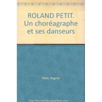 ROLAND PETIT. Un choréagraphe et ses danseurs - Regine Petit, Mannoni - Publicité ROLAND PETIT. Un choréagraphe et ses danseurs - Regine Petit, Mannoni - Publicité