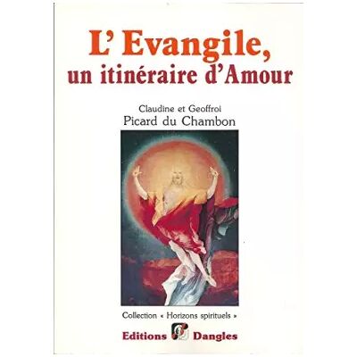 L'Évangile, un itinéraire d'amour - Claudine Picard du Chambon, Geoffroi Picard du Chambon - Publicité L'Évangile, un itinéraire d'amour - Claudine Picard du Chambon, Geoffroi Picard du Chambon - Publicité