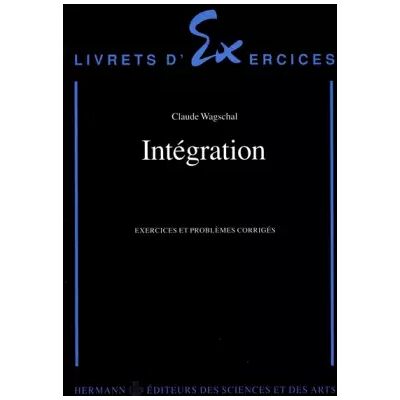 Intégration. Exercices et problèmes corrigés - Claude Wagschal - Publicité Intégration. Exercices et problèmes corrigés - Claude Wagschal - Publicité
