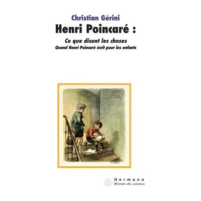 Henri Poincaré : Ce que disent les choses : Quand Henri Poincaré écrit pour les enfants - Publicité Henri Poincaré : Ce que disent les choses : Quand Henri Poincaré écrit pour les enfants - Publicité