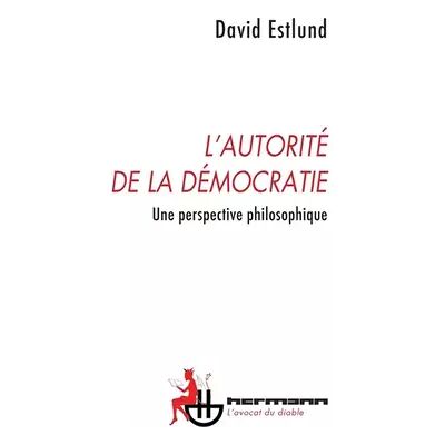 L'autorité de la démocratie: Une perspective philosophique - David Estlund - Publicité L'autorité de la démocratie: Une perspective philosophique - David Estlund - Publicité