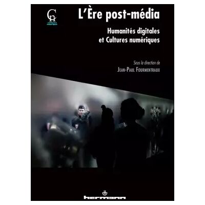 L'ère post-média: Humanités digitales et cultures numériques - Jean-Paul Fourmentraux - Publicité L'ère post-média: Humanités digitales et cultures numériques - Jean-Paul Fourmentraux - Publicité