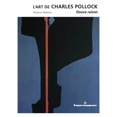 L'art de Charles Pollock: Douce raison - Terence Maloon - Publicité L'art de Charles Pollock: Douce raison - Terence Maloon - Publicité