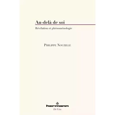 Au-delà de soi: Révélation et phénoménologie - Philippe Nouzille - Publicité Au-delà de soi: Révélation et phénoménologie - Philippe Nouzille - Publicité