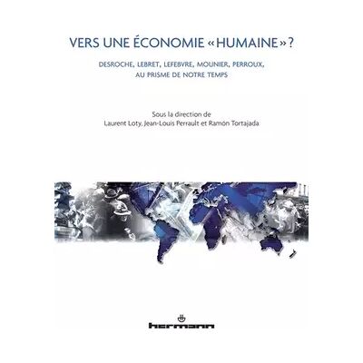 Vers une économie humaine ? - Laurent Loty - Publicité Vers une économie humaine ? - Laurent Loty - Publicité