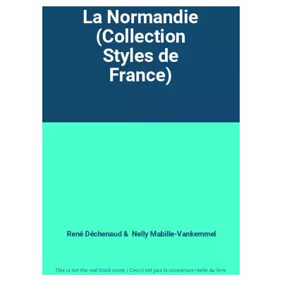 La Normandie (Collection Styles de France) - René Déchenaud, Nelly Mabille-Vankemmel - Publicité La Normandie (Collection Styles de France) - René Déchenaud, Nelly Mabille-Vankemmel - Publicité