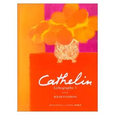 CATHELIN LITHOGRAPHE 1990-1998. Oeuvre lithographiée 1957-1998 - Roger Passeron, Nicole de Pontcharra - Publicité CATHELIN LITHOGRAPHE 1990-1998. Oeuvre lithographiée 1957-1998 - Roger Passeron, Nicole de Pontcharra - Publicité